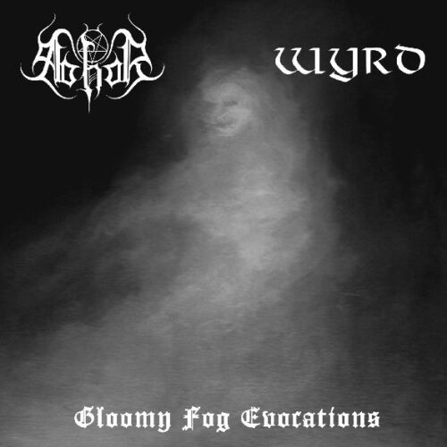 Abhor / Wyrd - "Gloomy Fog Evocations" Split EP