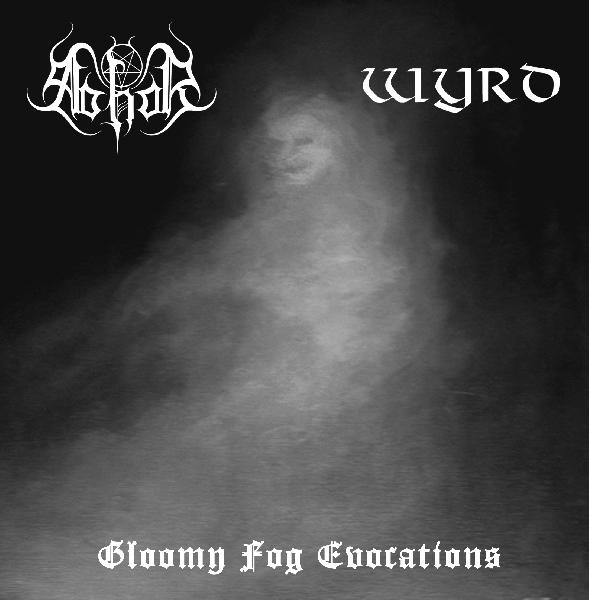 Abhor / Wyrd - "Gloomy Fog Evocations" Split EP