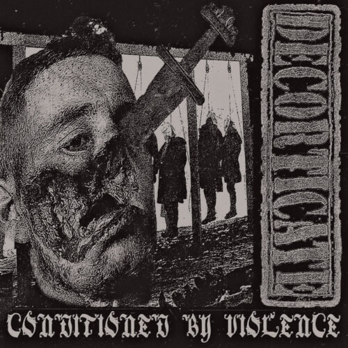 Decorticate - "Conditioned By Violence" LP