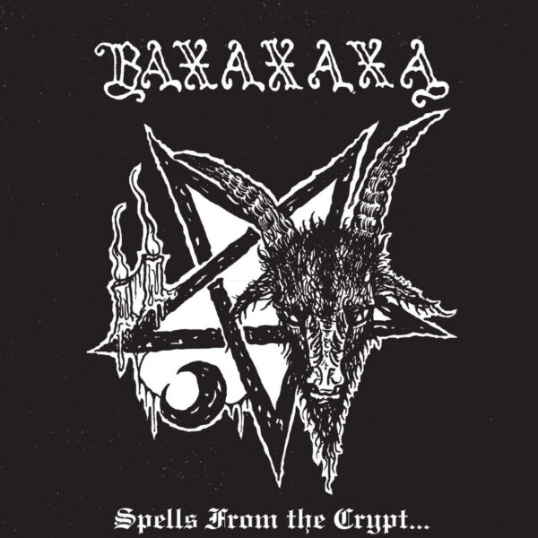 Baxaxaxa - Spells From The Crypt Baxaxaxa - "Spells From The Crypt" 2LP