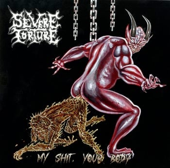 Severe Torture - "My Shit, Your Body" LP