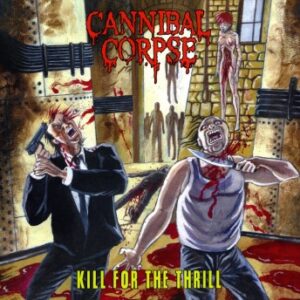 Cannibal Corpse - "Kill For The Thrill" 2LP