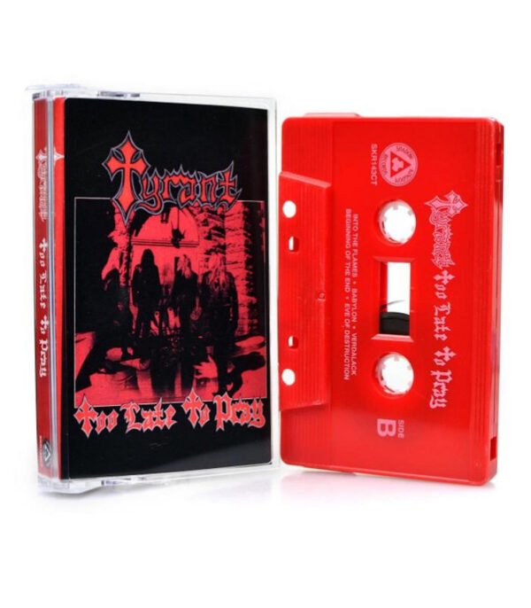 Tyrant - Too Late To Pray - Tape [WolfKult Religion]